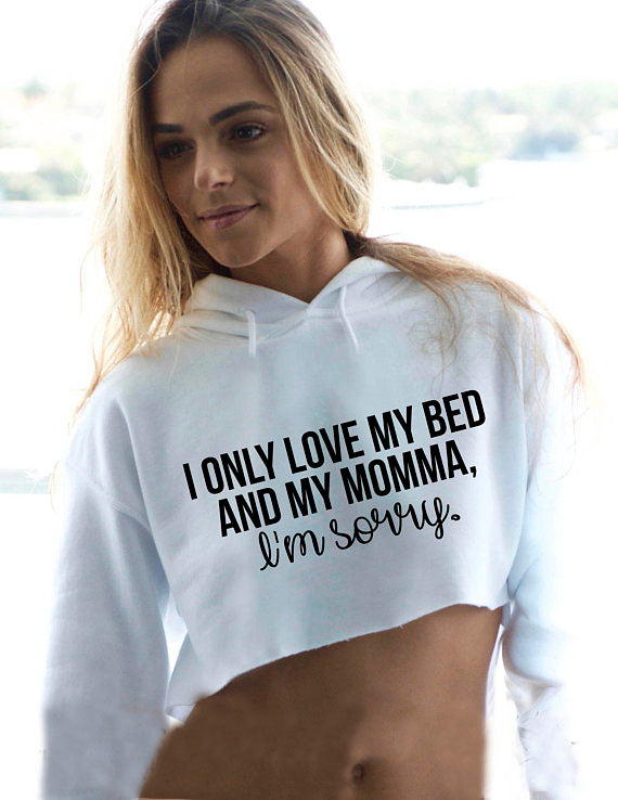 I Only Love My Bed and My Momma Crop Sweatshirt